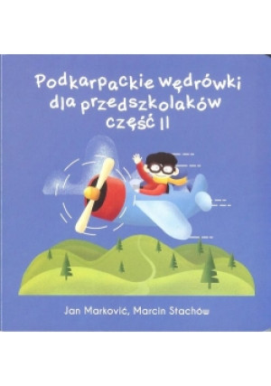 Podkarpackie wędrówki dla przedszkolaków 2 - Jan Markovic, Marcin Stachów - książka  wyd. 2018