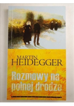 Rozmowy na polnej drodze - Martin Heidegger - książka  wyd. 2004