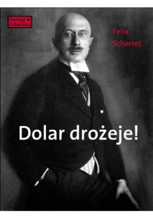 Dolar drożeje! - Felix Scherret - książka  wyd. 2019