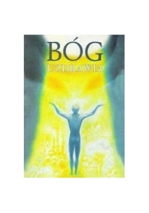 Bóg uzdrawia - Praca Zbiorowa - książka  wyd. 2000