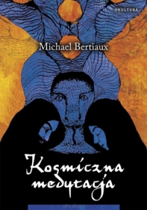 Kosmiczna medytacja - Michael Bertiaux - książka  wyd. 2008