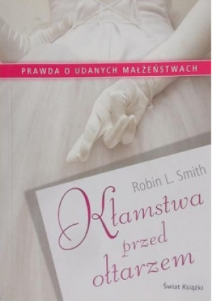 Kłamstwa przed ołtarzem - Robin L. Smith - książka  wyd. 2009