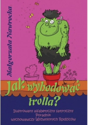 Jak wyhodować trolla? - Małgorzata Nawrocka - książka  wyd. 2016