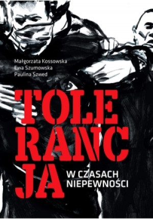 Tolerancja w czasach niepewności - Ewa Szumowska, Małgorzata Kossowska, Paulina Szwed - książka  wyd. 2018