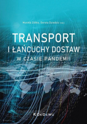 Transport i łańcuchy dostaw w czasie pandemii - Dorota Dziedzic-Chojnacka, Monika Ziółko, Dorota Dziedzic - książka  wyd. 2021