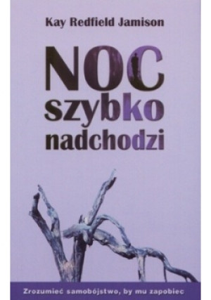 Noc szybko nadchodzi - Kay Redfield Jamison - książka  wyd. 2004