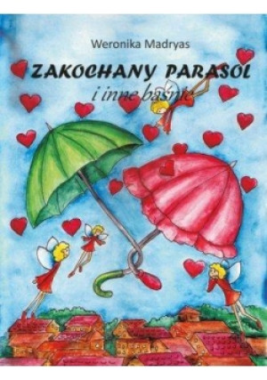 Zakochany parasol i inne baśnie - Madryas Weronika - książka  wyd. 2015