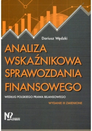 Analiza wskaźnikowa sprawozdania finansowego według polskiego prawa bilansowego - Dariusz Wędzki - książka  wyd. 2019