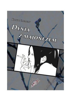Dynia z majonezem - Kiriko Nananan - książka  wyd. 2012