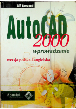 AutoCad 2000 wprowadzenie - Alf Yarwood - książka wyd. 2000