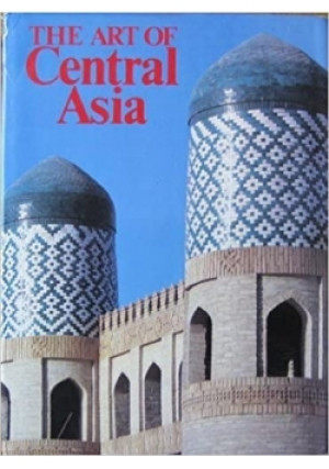 The Art of Central Asia - książka  wyd. 1988
