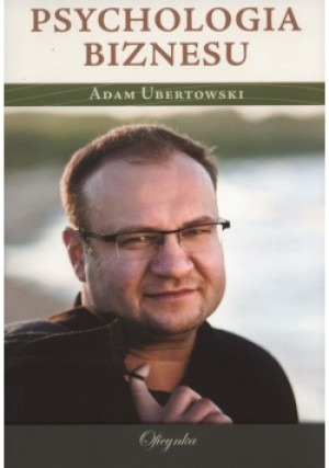Psychologia biznesu - Adam Ubertowski - książka  wyd. 2014