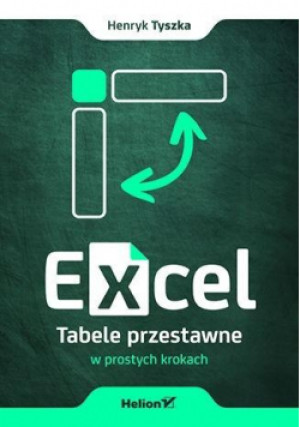 Excel. Tabele przestawne w prostych krokach - Tyszka Henryk - książka  wyd. 2021