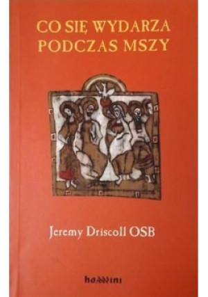 Co się wydarza podczas Mszy - Jeremy Driscoll - książka  wyd. 2004