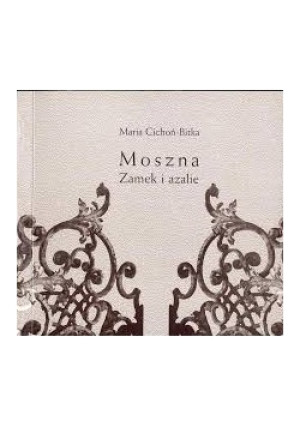 Moszna. Zamek i azalie - Maria Cichoń-Bitka - książka historyczna wyd. 1998