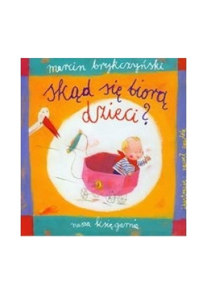 Skąd się biorą dzieci? - Marcin Brykczyński - książka  wyd. 2009