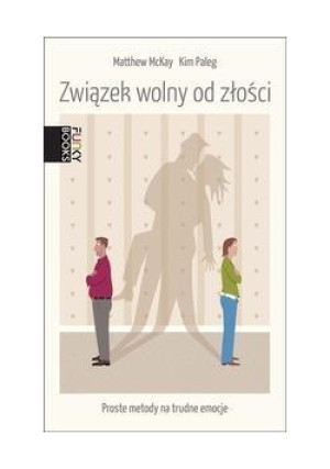 Związek wolny od złości - Matthew McKay, Kim Paleg - książka  wyd. 2014