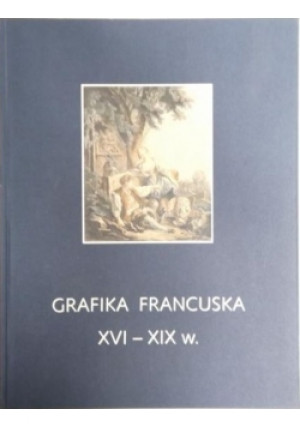 Grafika Francuska XVI-XIX w. - Izabela Żak - książka  wyd. 1998