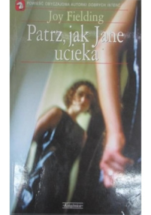 Patrz, jak Jane ucieka - Joy Fielding - książka  wyd. 2002