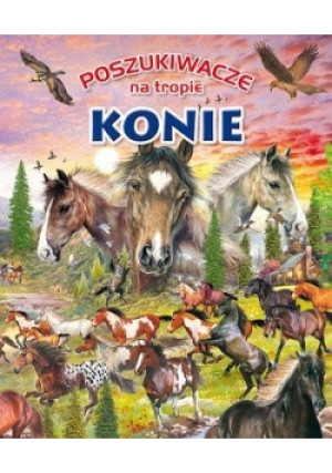 Poszukiwacze na tropie. Konie - książka  wyd. 2017