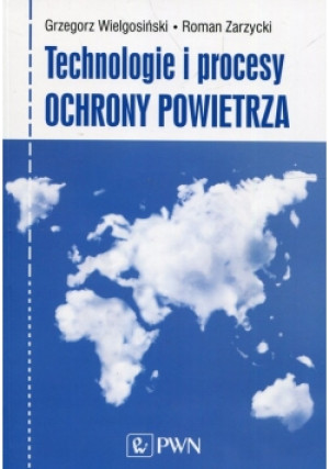Technologie i procesy ochrony powietrza - Roman Zarzycki, Grzegorz Wielgosiński - książka  wyd. 2018