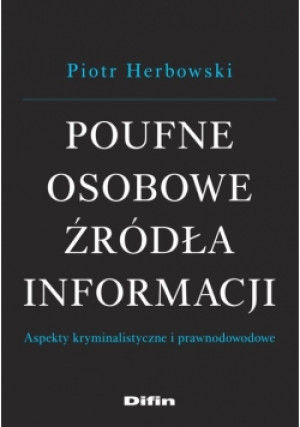 Poufne osobowe źródła informacji - Piotr Herbowski - książka  wyd. 2018