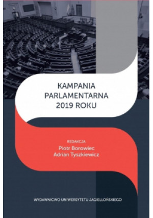 Kampania parlamentarna 2019 roku - Piotr Borowiec, Tyszkiewicz Adrian - książka  wyd. 2021