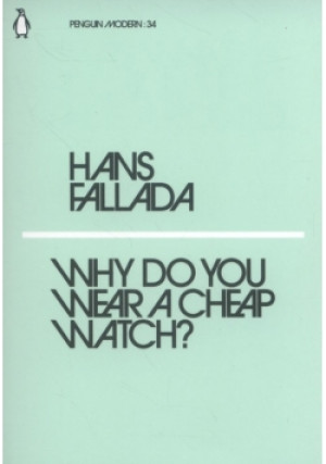 Why Do You Wear a Cheap Watch? - Hans Fallada - książka  wyd. 2018