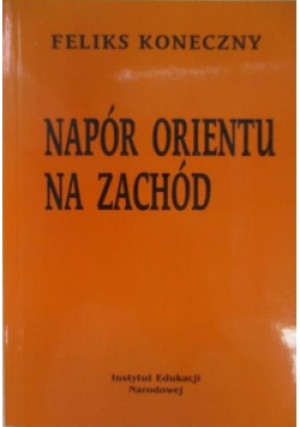 Napór orientu na zachód - Feliks Koneczny - książka  wyd. 1999