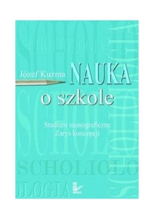 Nauka o szkole - Józef Kuźma - książka  wyd. 2008