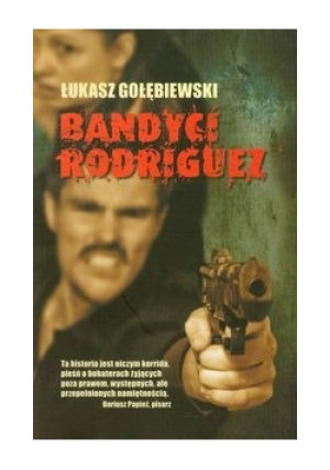 Bandyci Rodriguez - Łukasz Gołębiewski - książka  wyd. 2013