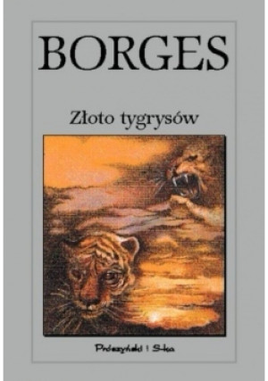 Złoto tygrysów - Jorge Luis Borges - książka  wyd. 2001