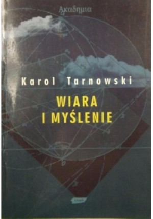 Wiara i myślenie - Karol Tarnowski - książka  wyd. 1999