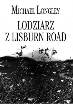 Lodziarz z Lisburn Road - Michael Longley - książka  wyd. 1998