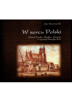 W sercu Polski - Jan Kaczmarek - książka  wyd. 2009