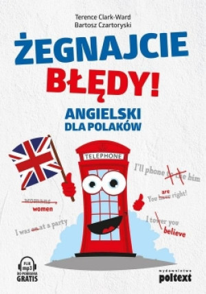 Żegnajcie błędy! Angielski dla Polaków w.2 - Bartosz Czartoryski, Terence Clark-Ward - książka  wyd. 2018