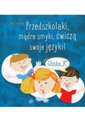 Przedszkolaki, mądre smyki, ćwiczą swoje języki - Anna Poleszak - książka  wyd. 2018