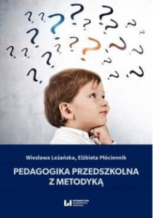 Pedagogika przedszkolna z metodyką - Elżbieta Płóciennik, Wiesława Leżańska - książka  wyd. 2021
