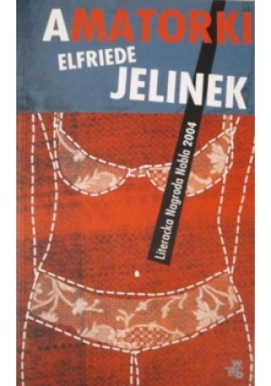 Amatorki - Elfriede Jelinek - książka  wyd. 2005