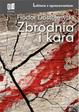 Zbrodnia i kara Lektura z opracowaniem - Fiodor Dostojewski, Dostojewski Fiodor - książka  wyd. 2021
