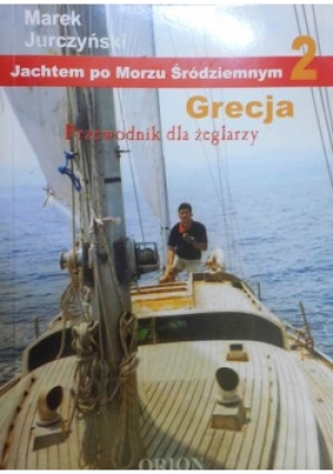 Jachtem po Morzu Śródziemnym 2 Grecja - Marek Jurczyński - książka  wyd. 2000