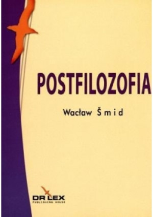 Postfilozofia Nowa - Wacław Smid - książka  wyd. 2012