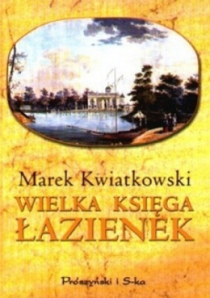 Wielka księga Łazienek - Marek Kwiatkowski - książka  wyd. 2000