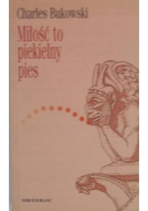 Miłość to piekielny pies - Charles Bukowski - książka  wyd. 2003