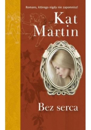 Bez serca - Kat Martin - książka  wyd. 2013