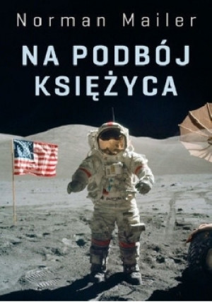 Na podbój Księżyca - Norman Mailer - książka  wyd. 2019