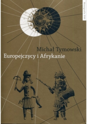 Europejczycy i Afrykanie - Michał Tymowski - książka  wyd. 2018