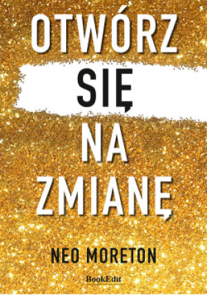 Otwórz się na zmianę - Moreton Neo - książka  wyd. 2021