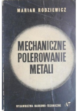 Mechaniczne polerowanie metali - Marian Rodziewicz - książka  wyd. 1968