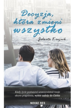 Decyzja, która zmieni wszystko - Jolanta Krajnik - książka  wyd. 2018